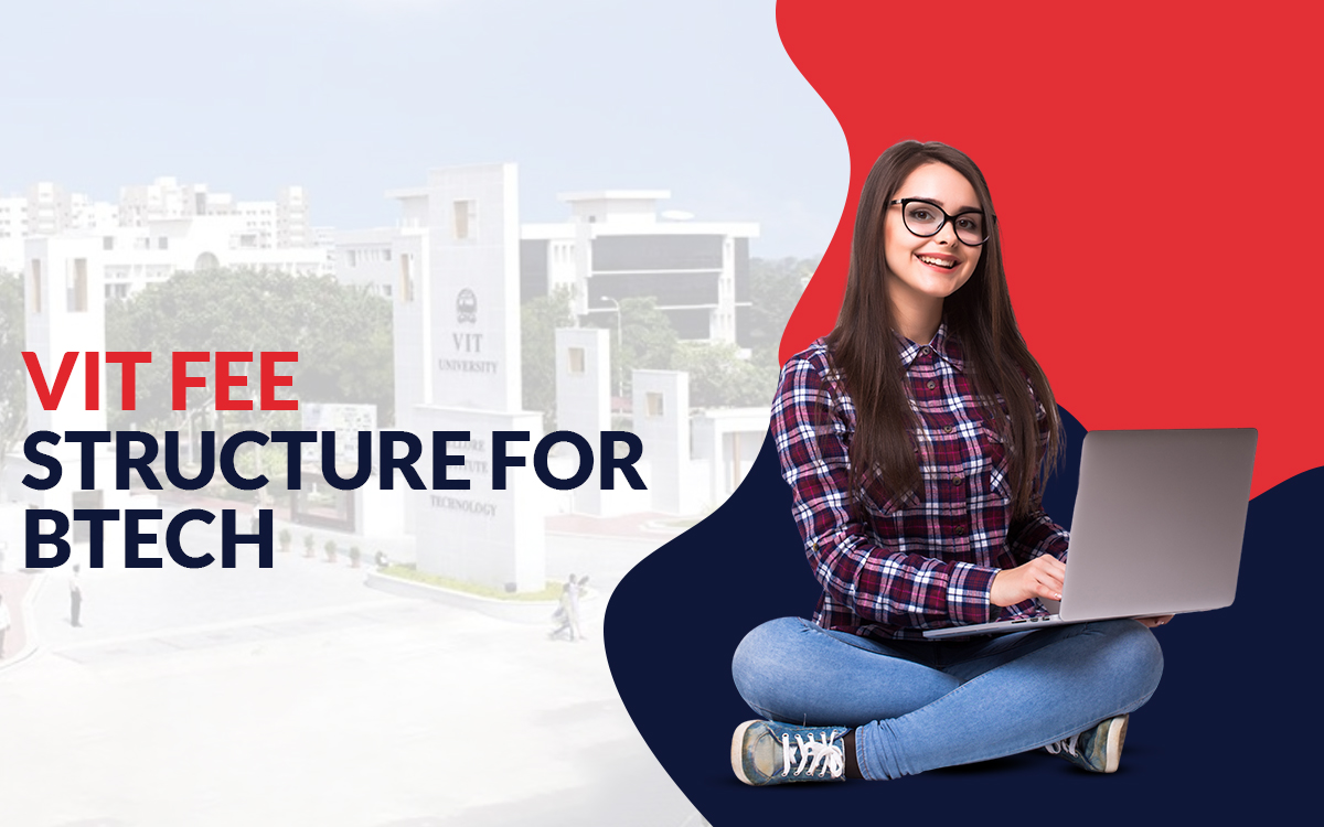 Get in details of the VIT fee structure for Btech