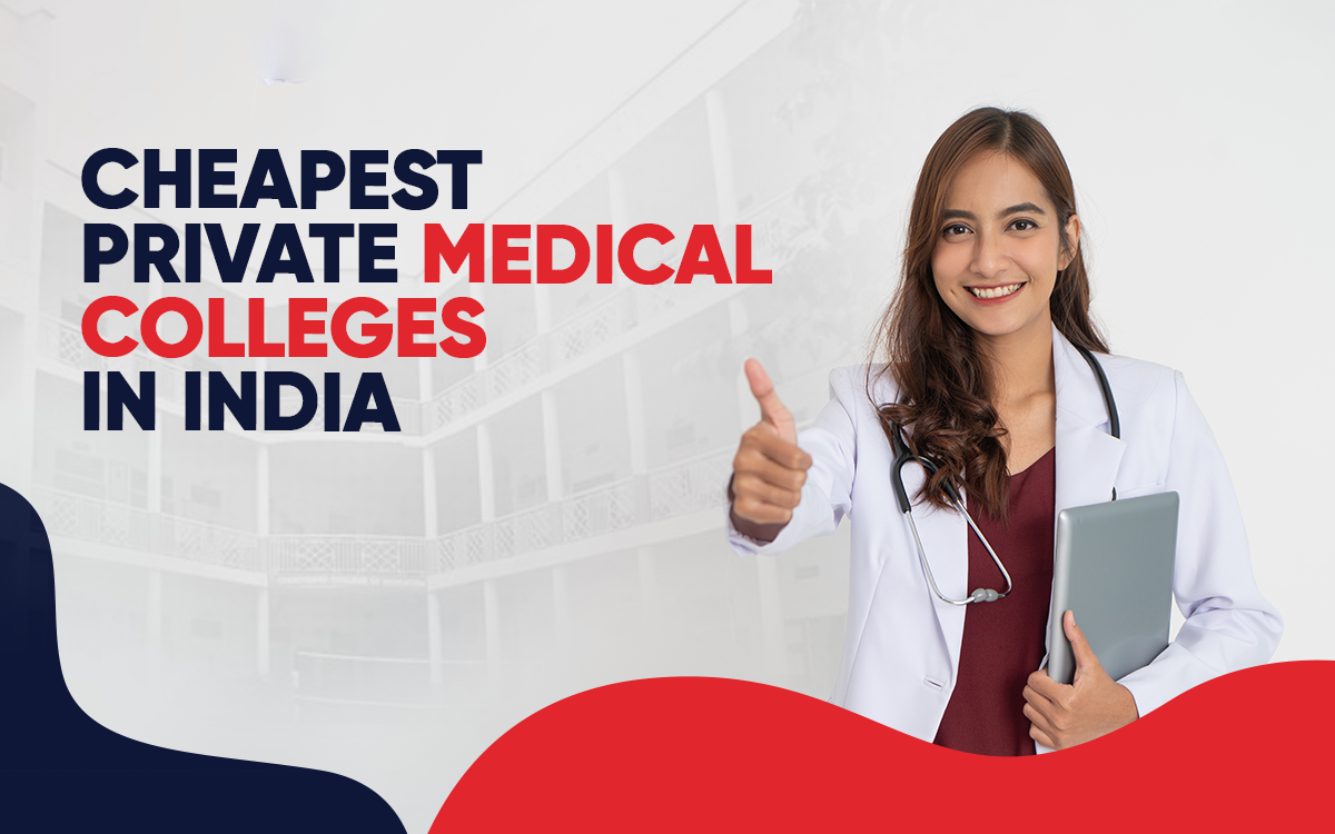 Exploring the Top Affordable Options: Cheapest Private Medical Colleges in India
